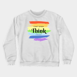 I can't even think straight Crewneck Sweatshirt